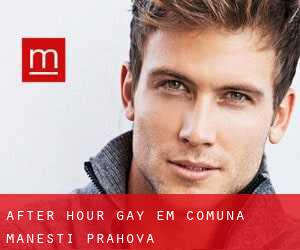 After Hour Gay em Comuna Măneşti (Prahova)