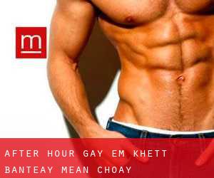 After Hour Gay em Khétt Bântéay Méan Choăy