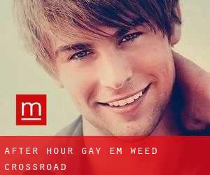 After Hour Gay em Weed Crossroad
