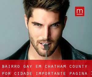 Bairro Gay em Chatham County por cidade importante - página 1
