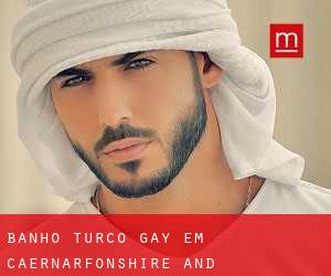 Banho Turco Gay em Caernarfonshire and Merionethshire