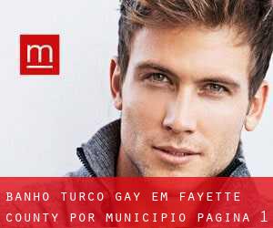 Banho Turco Gay em Fayette County por município - página 1