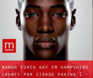 Banho Turco Gay em Hampshire County por cidade - página 1