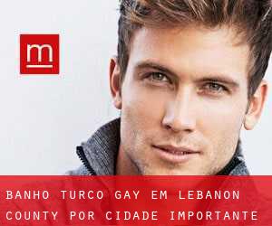 Banho Turco Gay em Lebanon County por cidade importante - página 1
