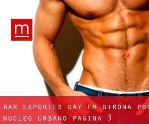 Bar Esportes Gay em Girona por núcleo urbano - página 3