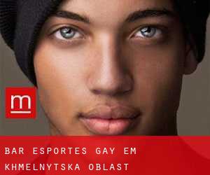 Bar Esportes Gay em Khmel'nyts'ka Oblast'