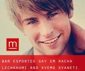 Bar Esportes Gay em Racha-Lechkhumi and Kvemo Svaneti