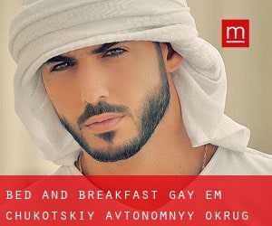 Bed and Breakfast Gay em Chukotskiy Avtonomnyy Okrug