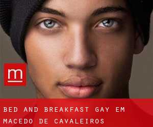 Bed and Breakfast Gay em Macedo de Cavaleiros