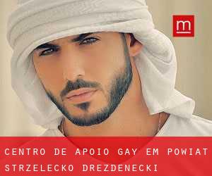 Centro de Apoio Gay em Powiat strzelecko-drezdenecki