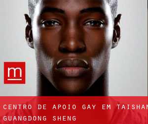 Centro de Apoio Gay em Taishan (Guangdong Sheng)