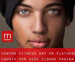 Centro Fitness Gay em Flathead County por sede cidade - página 1