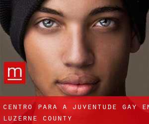 Centro para a juventude Gay em Luzerne County