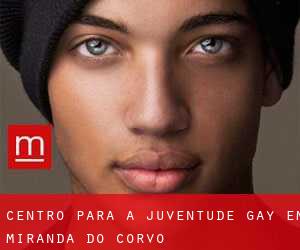 Centro para a juventude Gay em Miranda do Corvo