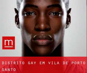 Distrito Gay em Vila de Porto Santo