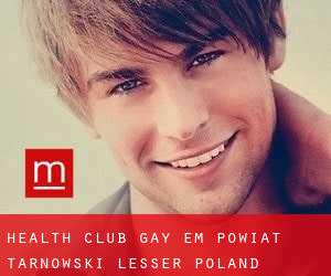 Health Club Gay em Powiat tarnowski (Lesser Poland Voivodeship) (Lesser Poland Voivodeship)