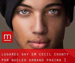 lugares gay em Cecil County por núcleo urbano - página 1