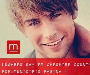 lugares gay em Cheshire County por município - página 1