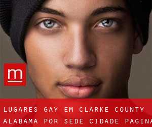 lugares gay em Clarke County Alabama por sede cidade - página 1