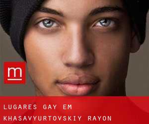 Lugares Gay em Khasavyurtovskiy Rayon