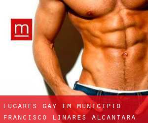 Lugares Gay em Municipio Francisco Linares Alcántara