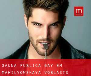 Sauna Pública Gay em Mahilyowskaya Voblastsʼ